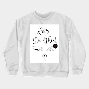 Let's Do This! (MD23GM003) Crewneck Sweatshirt